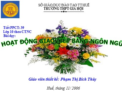 Bài giảng Ngữ văn Lớp 10 - Tiết 39: Hoạt động giao tiếp bằng ngôn ngữ - Phạm Thị Bích Thủy