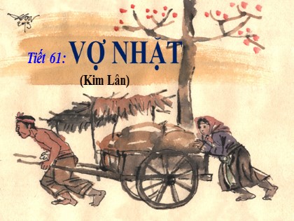 Bài giảng Ngữ văn Lớp 10 - Tiết 61: Vợ nhặt (Kim Lân)