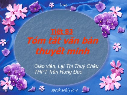 Bài giảng Ngữ văn Lớp 10 - Tiết 83: Tóm tắt văn bản thuyết minh - Lại Thị Thuỳ Châu