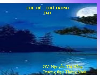 Bài giảng Ngữ văn Lớp 11 - Văn bản: Tự tình - Nguyễn Thị Hằng