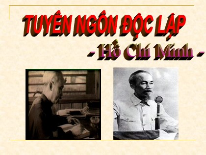 Bài giảng Ngữ văn Lớp 12 - Tuần 3: Tuyên ngôn độc lập (Tiếp theo)