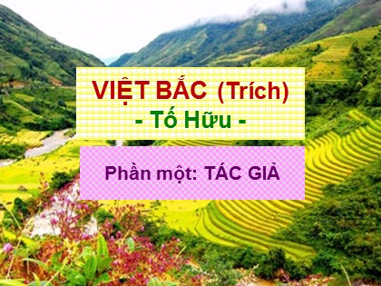 Bài giảng Ngữ văn Lớp 12 - Văn bản: Việt Bắc