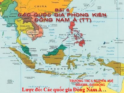 Bài giảng Lịch sử Lớp 7 - Bài 6: Các quốc gia phong kiến Đông Nam Á (Tiếp theo) - Trường THCS Nguyễn Huệ
