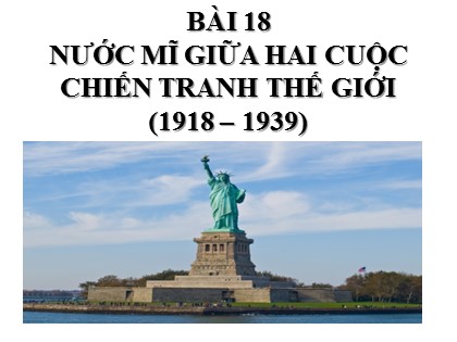 Bài giảng Lịch sử Lớp 8 - Bài 18: Nước Mĩ giữa hai cuộc chiến tranh thế giới (1918-1939)