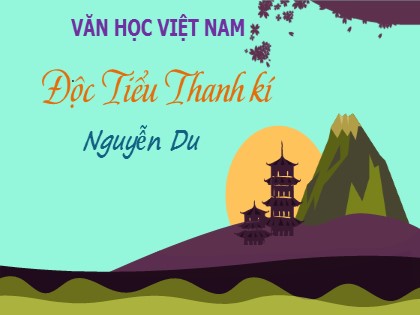 Bài giảng Ngữ văn 10 - Văn bản: Độc tiểu thanh ký