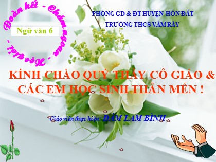 Bài giảng Ngữ văn Lớp 6 - Văn bản: Vượt thác - Đàm Lam Bình