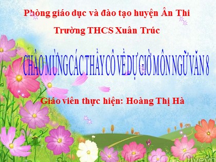 Bài giảng Ngữ văn Lớp 8 - Tiết 33+34: Ngôi kể trong văn tự sự - Hoàng Thị Hà