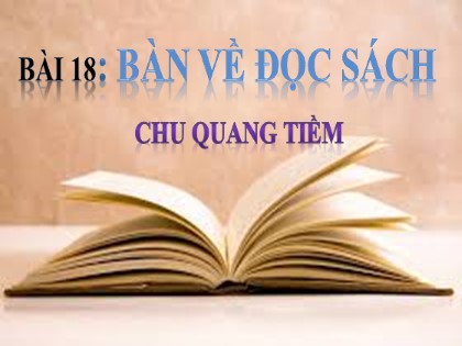 Bài giảng Ngữ văn Lớp 9 - Bài 18: Bàn về đọc sách