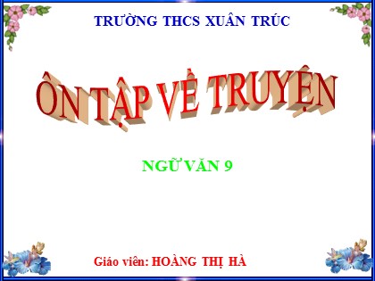 Bài giảng Ngữ văn Lớp 9 - Ôn tập về truyện - Hoàng Thị Hà