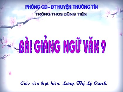 Bài giảng Ngữ văn Lớp 9 - Tiết 103: Các thành phần biệt lập (Tiếp theo) - Lương Thị Lệ Oanh