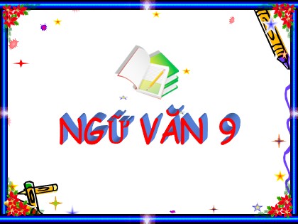 Bài giảng Ngữ văn Lớp 9 - Tiết 108+109: Bàn về đọc sách