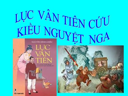 Bài giảng Ngữ văn Lớp 9 - Tiết 39: Lục Vân Tiên cứu Kiều Nguyệt Nga