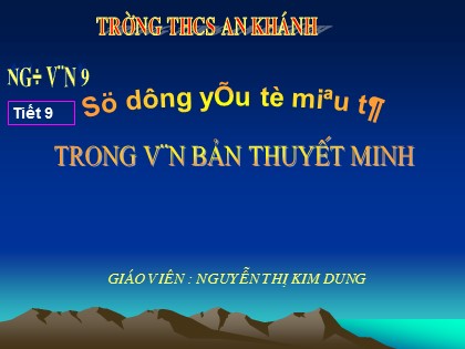 Bài giảng Ngữ văn Lớp 9 - Tiết 9: Sử dụng yếu tố miêu tả trong văn bản thuyết minh - Nguyễn Thị Kim Dung