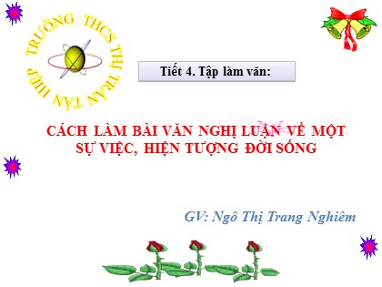 Bài giảng Ngữ văn Lớp 9 - Tiết 95: Nghị luận về một sự việc, hiện tượng đời sống - Ngô Thị Trang Nghiêm