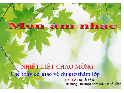Bài giảng Âm nhạc Lớp 5 - Tiết 16: Học bài hát tự chọn Đất nước tươi đẹp sao - Lê Thị Hải Yến