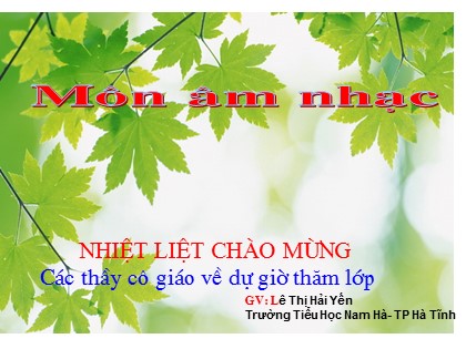 Bài giảng Âm nhạc Lớp 5 - Tiết 16: Học bài hát tự chọn "Đất nước tươi đẹp sao" - Lê Thị Hải Yến