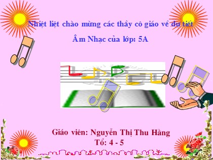 Bài giảng Âm nhạc Lớp 5 - Tiết 30: Học hát bài "Dàn đồng ca mùa hạ" - Nguyễn Thị Thu Hằng