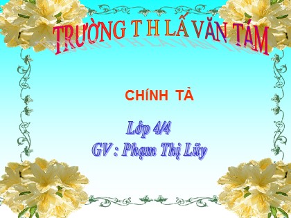 Bài giảng Chính tả Lớp 4 - Tiết 15: Cánh diều tuổi thơ - Phạm Thị Lũy