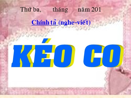 Bài giảng Chính tả Lớp 4 - Tiết 16: Kéo co