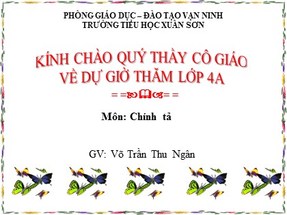 Bài giảng Chính tả Lớp 4 - Tiết 4: Truyện cổ nước mình - Võ Trần Thu Ngân