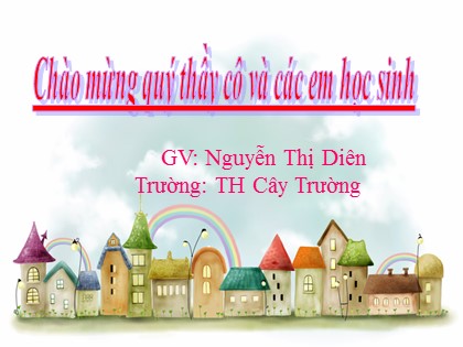 Bài giảng Chính tả Lớp 4 - Tiết 6: Người viết truyện thật thà - Nguyễn Thị Diên