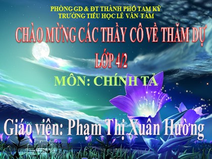 Bài giảng Chính tả Lớp 4 - Tiết 7: Gà Trống và Cáo - Phạm Thị Xuân Hường