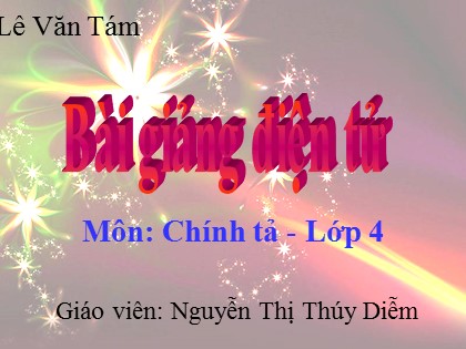 Bài giảng Chính tả Lớp 4 - Tiết 8: Trung thu độc lập - Nguyễn Thị Thúy Diễm