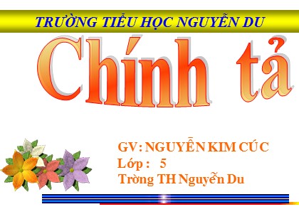 Bài giảng Chính tả Lớp 5 - Tiết 14: Chuỗi ngọc lam - Nguyễn Kim Cúc