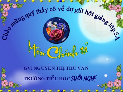 Bài giảng Chính tả Lớp 5 - Tiết 20: Cánh cam lạc mẹ - Nguyễn Thị Thu Vân