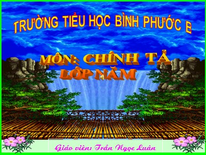 Bài giảng Chính tả Lớp 5 - Tiết 26: Lịch sử Ngày Quốc tế Lao động - Trần Ngọc Luân