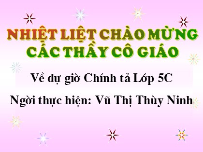 Bài giảng Chính tả Lớp 5 - Tiết 33: Trong lời mẹ hát - Vũ Thị Thùy Ninh