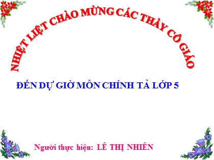 Bài giảng Chính tả Lớp 5 - Tiết 7: Nghe viết Dòng kinh quê hương. Luyện đánh dấu thanh - Lê Thị Nhiên