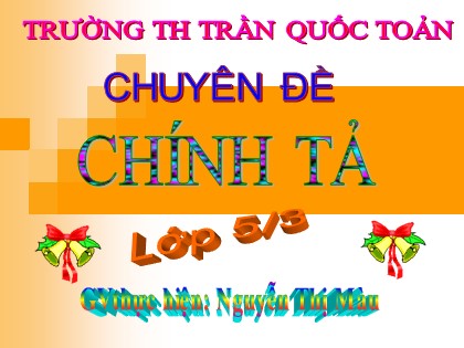 Bài giảng Chính tả Lớp 5 - Tiết 8: Kì diệu rừng xanh - Nguyễn Thị Màu