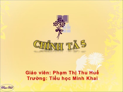 Bài giảng Chính tả Lớp 5 - Tiết 9: Tiếng đàn Ba-la-lai-ca trên sông Đà - Phạm Thị Thu Huế