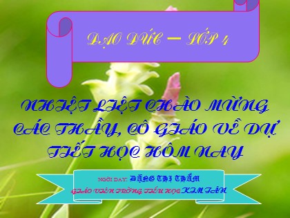 Bài giảng Đạo đức Lớp 4 - Bài 7: Biết ơn thầy giáo, cô giáo (Tiết 1) - Đặng Thị Thắm