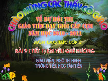 Bài giảng Đạo đức Lớp 5 - Bài 9: Em yêu quê hương (Tiết 1) - Ngô Thị Hạnh