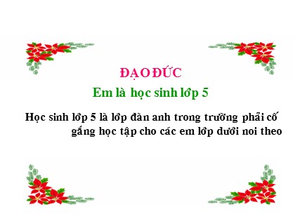 Bài giảng Đạo đức Lớp 5 - Tiết 1: Em là học sinh lớp 5