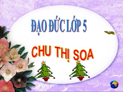 Bài giảng Đạo đức Lớp 5 - Tiết 16: Hợp tác với những người xung quanh - Chu Thị Soa