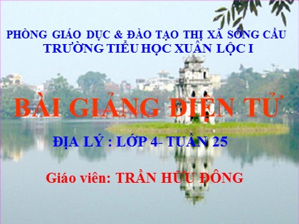 Bài giảng Địa lý Lớp 4 - Bài 24: Thành phố Cần Thơ - Trần Hữu Đông