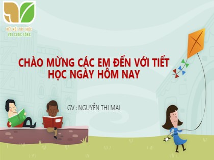 Bài giảng Giáo dục công dân Lớp 6 (Sách Kết nối tri thức) - Bài 9: Công dân nước Cộng hòa Xã hội Chủ nghĩa Việt Nam - Nguyễn Thị Mai