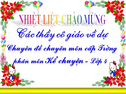 Bài giảng Kể chuyện Lớp 4 - Tiết 6: Kể chuyện đã, nghe đã đọc về lòng tự trọng - Khúc Thị Lan Phương