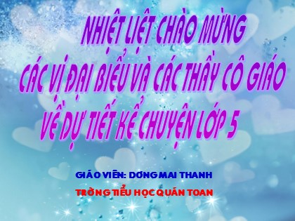 Bài giảng Kể chuyện Lớp 5 - Tiết 19: Chiếc đồng hồ - Dương Mai Thanh