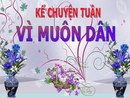 Bài giảng Kể chuyện Lớp 5 - Tiết 25: Vì muôn dân