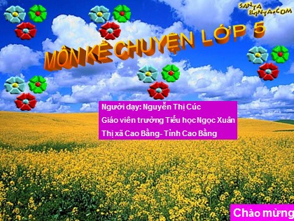 Bài giảng Kể chuyện Lớp 5 - Tiết 29: Lớp trưởng lớp tôi - Nguyễn Thị Cúc