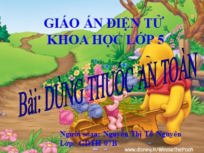 Bài giảng Khoa học Lớp 5 - Tiết 11: Dùng thuốc an toàn - Nguyễn Thị Tố Nguyên