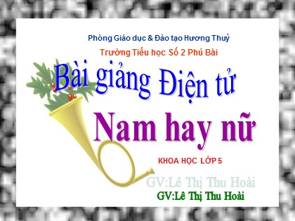 Bài giảng Khoa học Lớp 5 - Tiết 2: Nam hay nữ - Lê Thị Thu Hoài