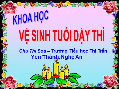 Bài giảng Khoa học Lớp 5 - Tiết 8: Vệ sinh tuổi dậy thì - Chu Thị Soa