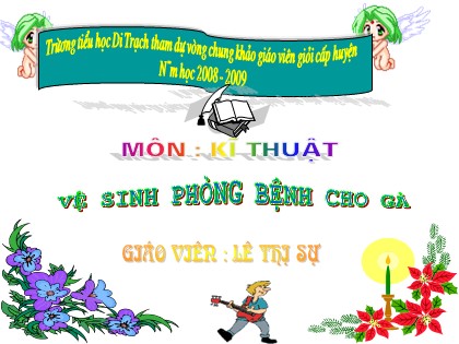 Bài giảng Kĩ thuật Lớp 5 - Tiết 21: Vệ sinh phòng bệnh cho gà - Lê Thị Sự