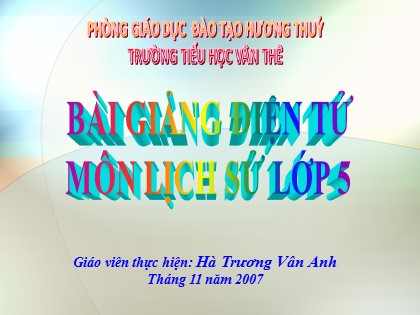 Bài giảng Lịch sử Lớp 5 - Bài 13: Thà hy sinh tất cả, chứ nhất định không chịu mất nước - Hà Trương Vân Anh