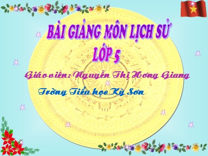 Bài giảng Lịch sử Lớp 5 - Bài 16: Hậu phương những năm sau chiến dịch Biên giới - Nguyễn Thị Hương Giang